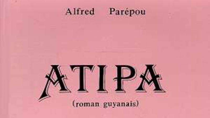 Premier  «  roman » en créole :  « Atipa » d’Alfred Parépou (1885