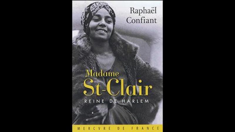 Raphaël Confiant: Madame St-Clair, Reine de Harlem (2015)