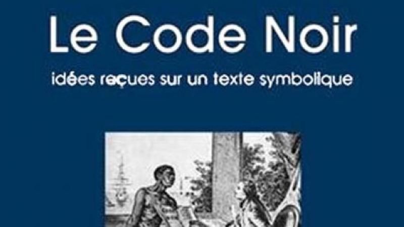 « Le Code Noir. Idées reçues sur un texte symbolique » de J-F Niort