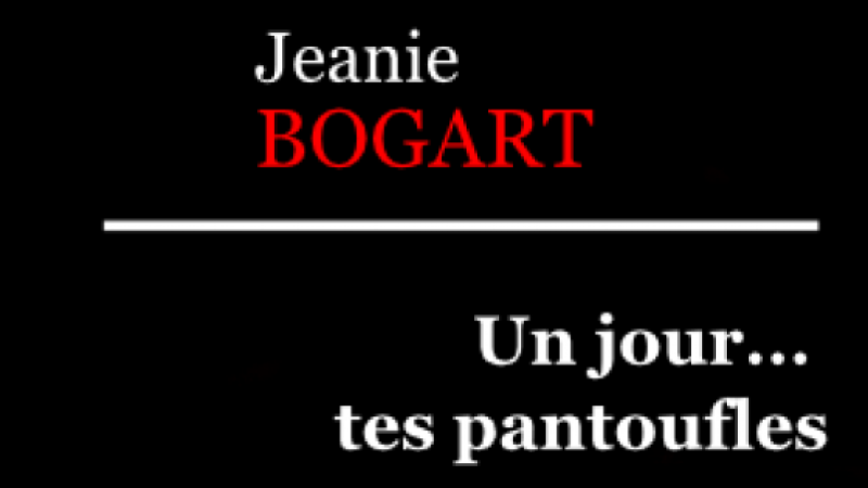 LES PANTOUFLES DE JEANIE BOGART…