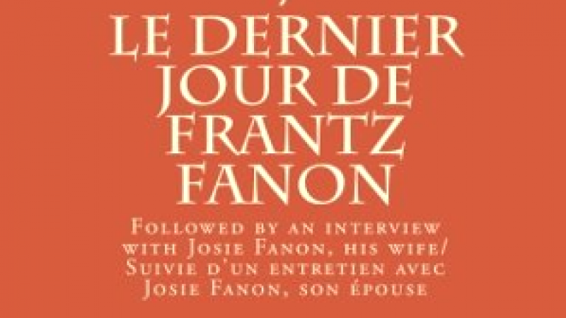LE DERNIER JOUR DE FRANTZ FANON