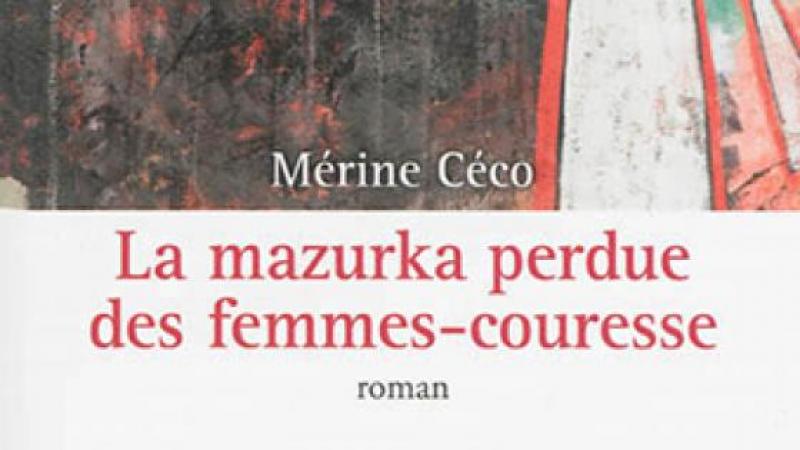 LA MAZURKA PERDUE DES FEMMES-COURESSE, PREMIER ROMAN DE MERINE CECO
