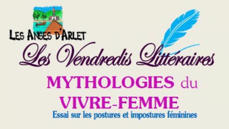 ANSES D'ARLETS : PRESENTATION DE "MYTHOLOGIES DU VIVRE-FEMME" DE CORINNE MENCE-CASTER