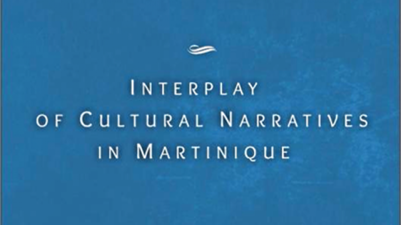 INTERPLAY OF CULTURAL NARRATIVES IN MARTINIQUE