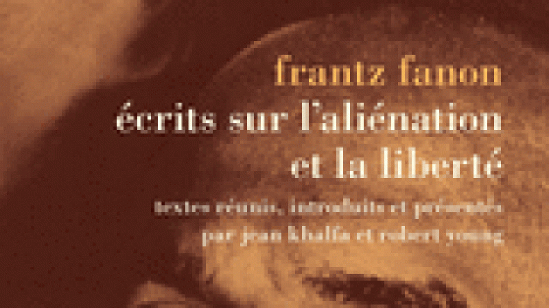 F. FANON, ÉCRITS SUR L’ALIENATION ET LA LIBERTE (INEDITS)