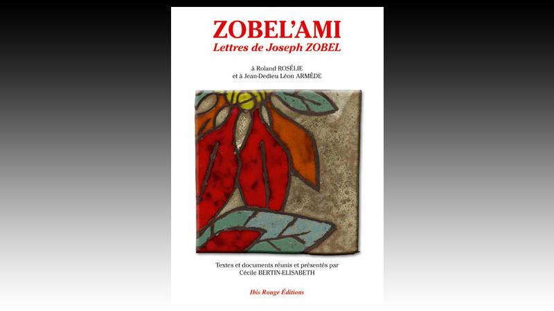 Zobel’ami - Lettres de Joseph Zobel