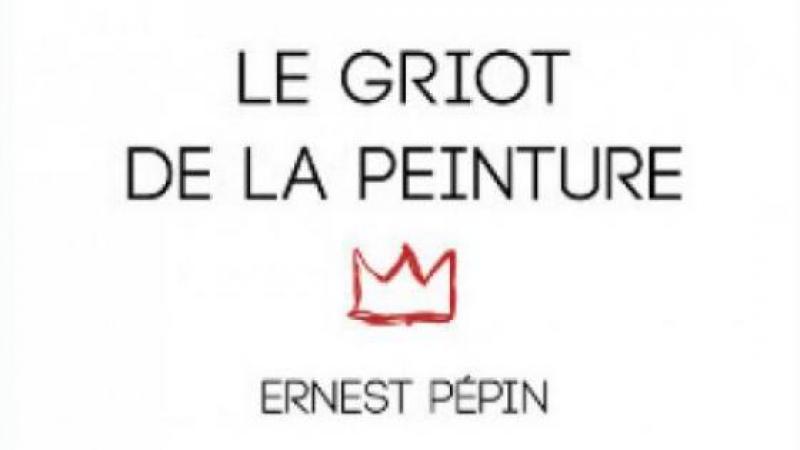 GRIOT DE LA PEINTURE - Ernest PEPIN