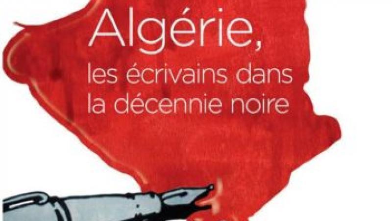 Algérie, les écrivains dans la décennie noire