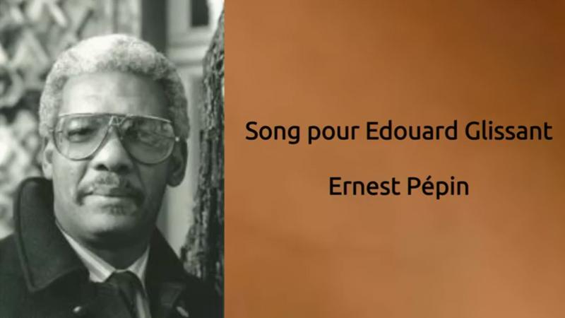 Song pour Edouard Glissant, Ernest Pépin